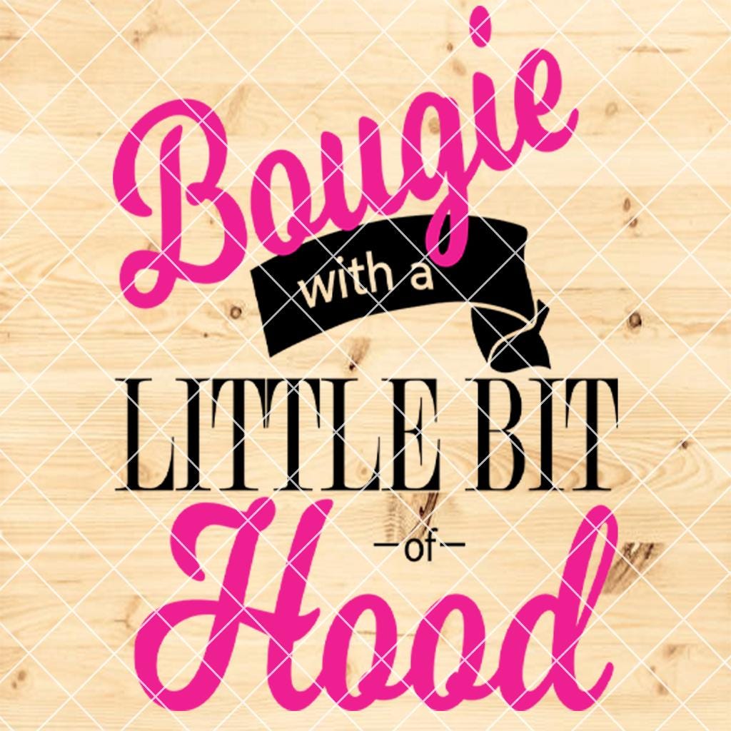 Bougie with a Little Bit of Hood SVG PNG – Sassy Urban Quote Design for Cricut, Sublimation, Shirts & Tumblers | Black Girl Magic Clipart