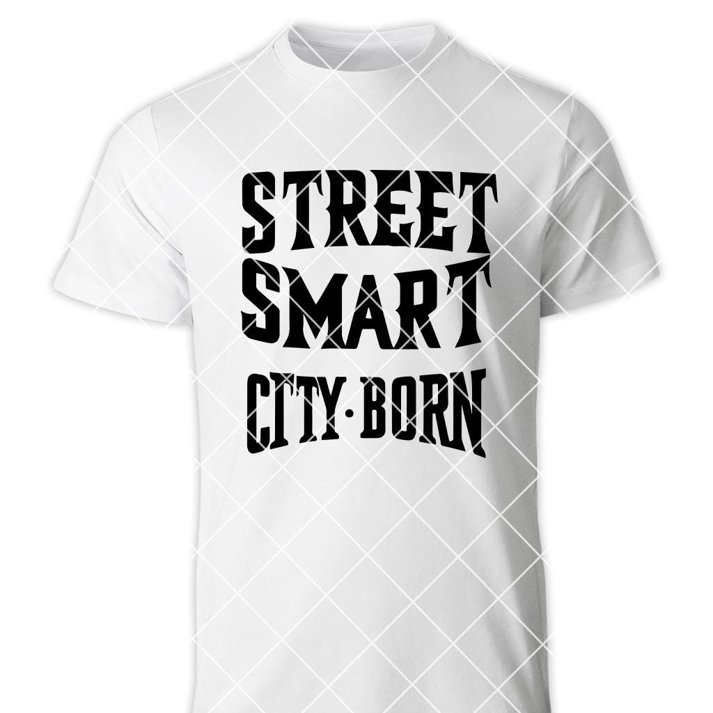 Street Smart City Born SVG PNG – Urban Style Digital Design for Cricut, Sublimation, Shirts and Wall Art | Bold City Quote Clipart