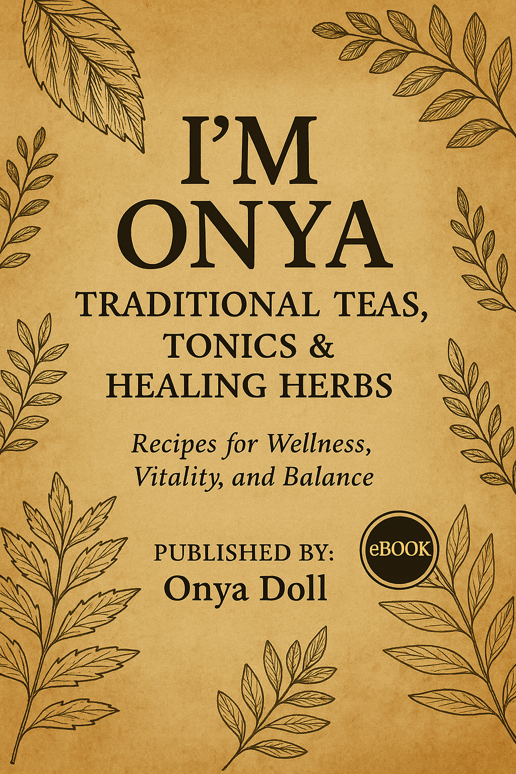 I’M ONYA: Traditional Teas, Tonics & Healing Herbs | Wellness Ebook | Digital download
