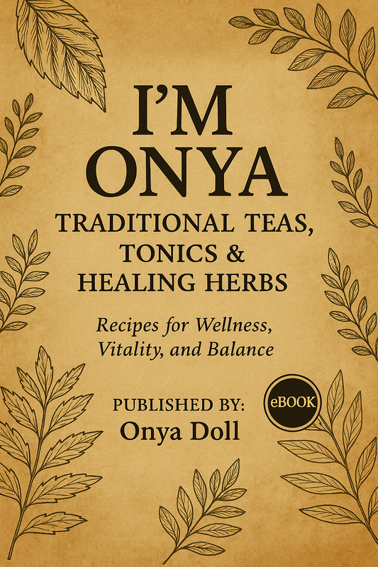I’M ONYA: Traditional Teas, Tonics & Healing Herbs | Wellness Ebook | Digital download