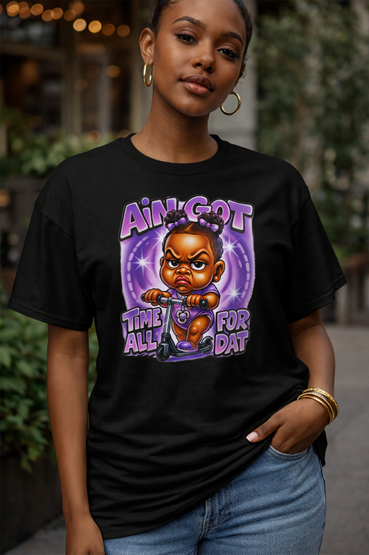 Ain Got Time For All Dat Short-Sleeve Unisex Graphic T-Shirt