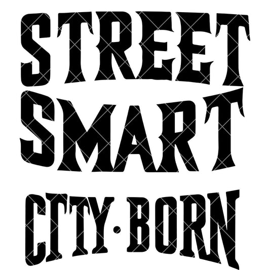 Street Smart City Born SVG PNG – Urban Style Digital Design for Cricut, Sublimation, Shirts and Wall Art | Bold City Quote Clipart